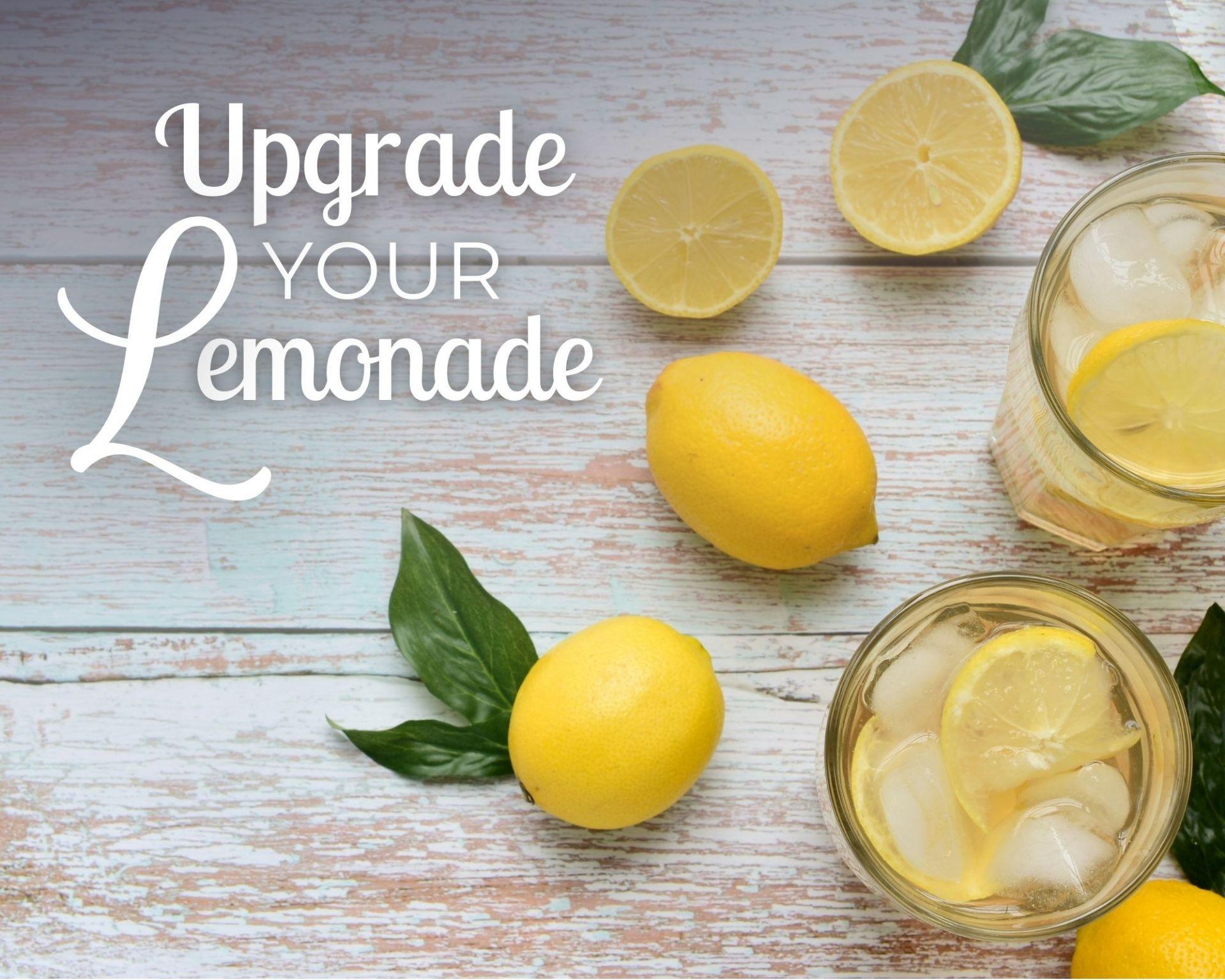 Upgrade Your Lemonade